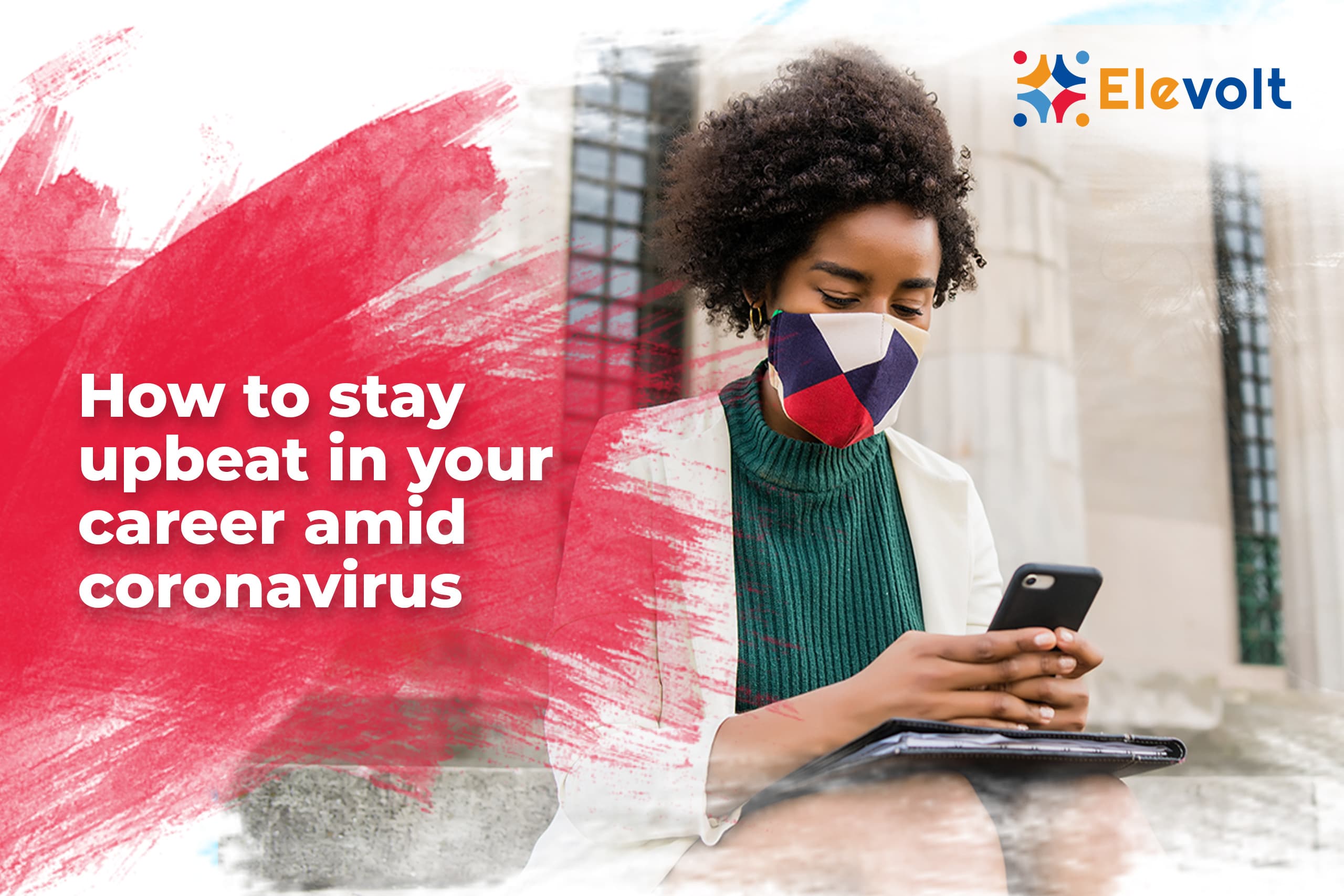 How to stay upbeat in your career amid coronavirus ravage : Elevolt Blog