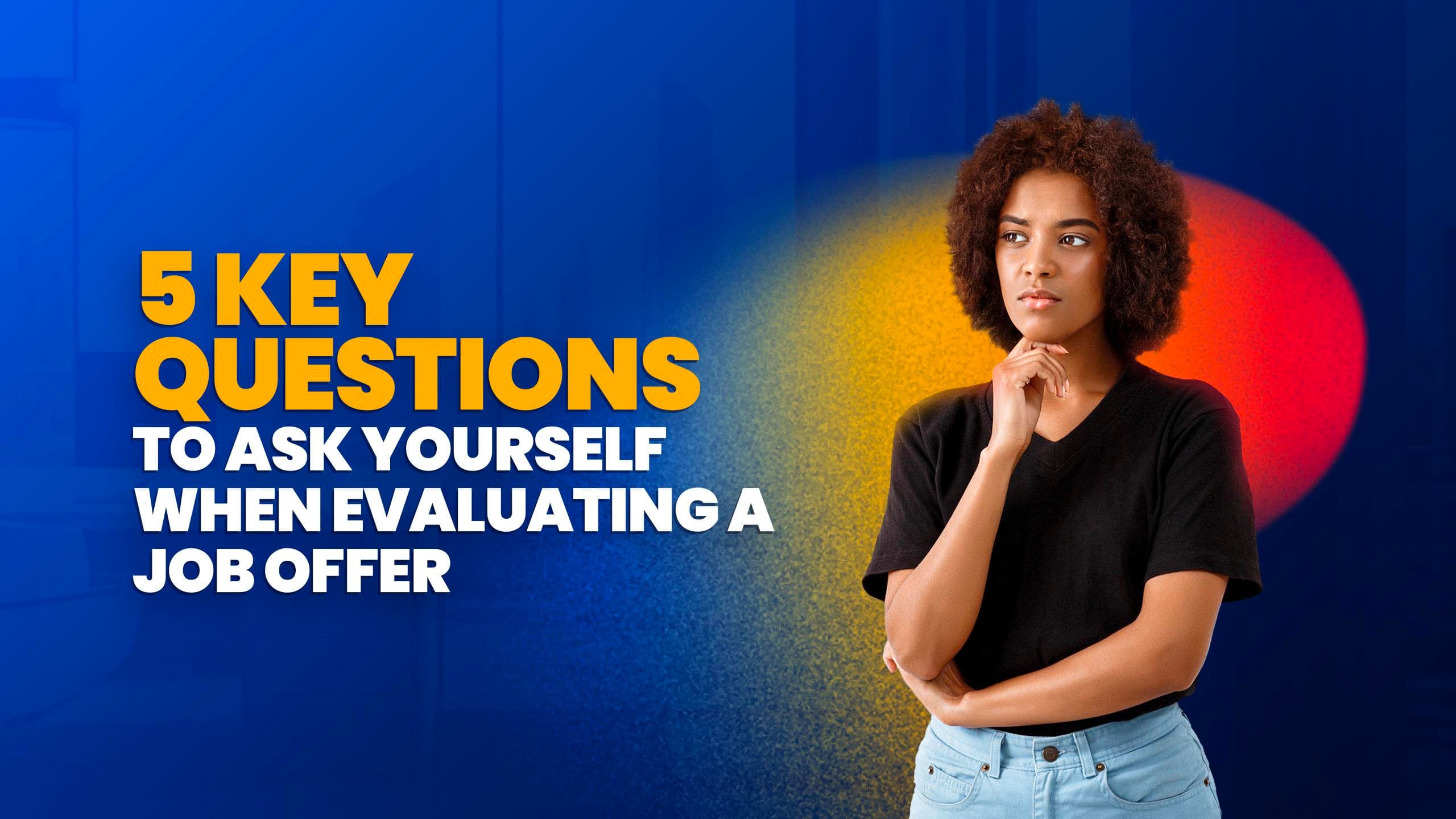 5 Key Questions to Ask Yourself When Evaluating a Job Offer : Elevolt Blog