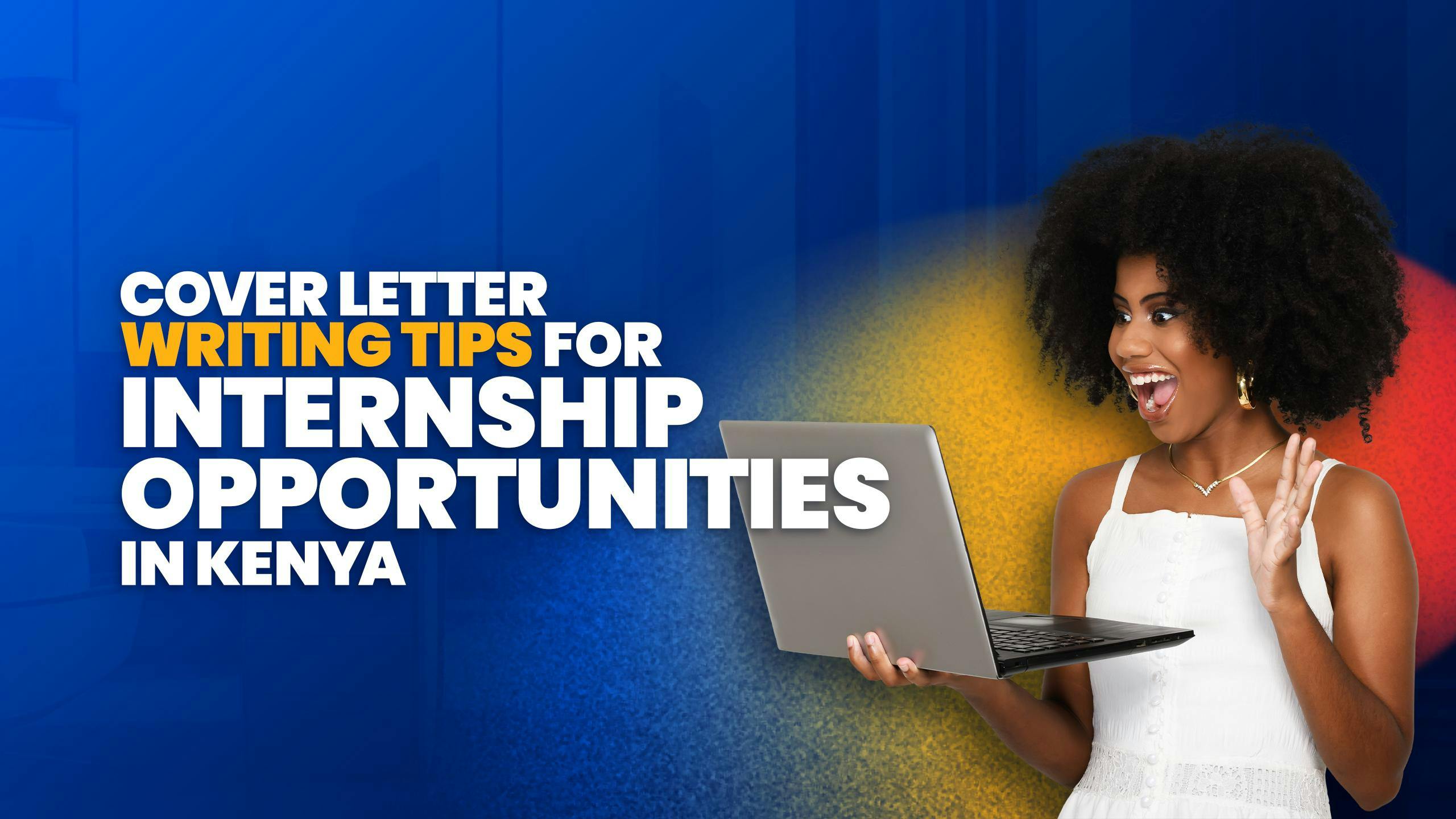 Cover Letter Writing Tips for Internship Opportunities in Kenya : Elevolt Blog