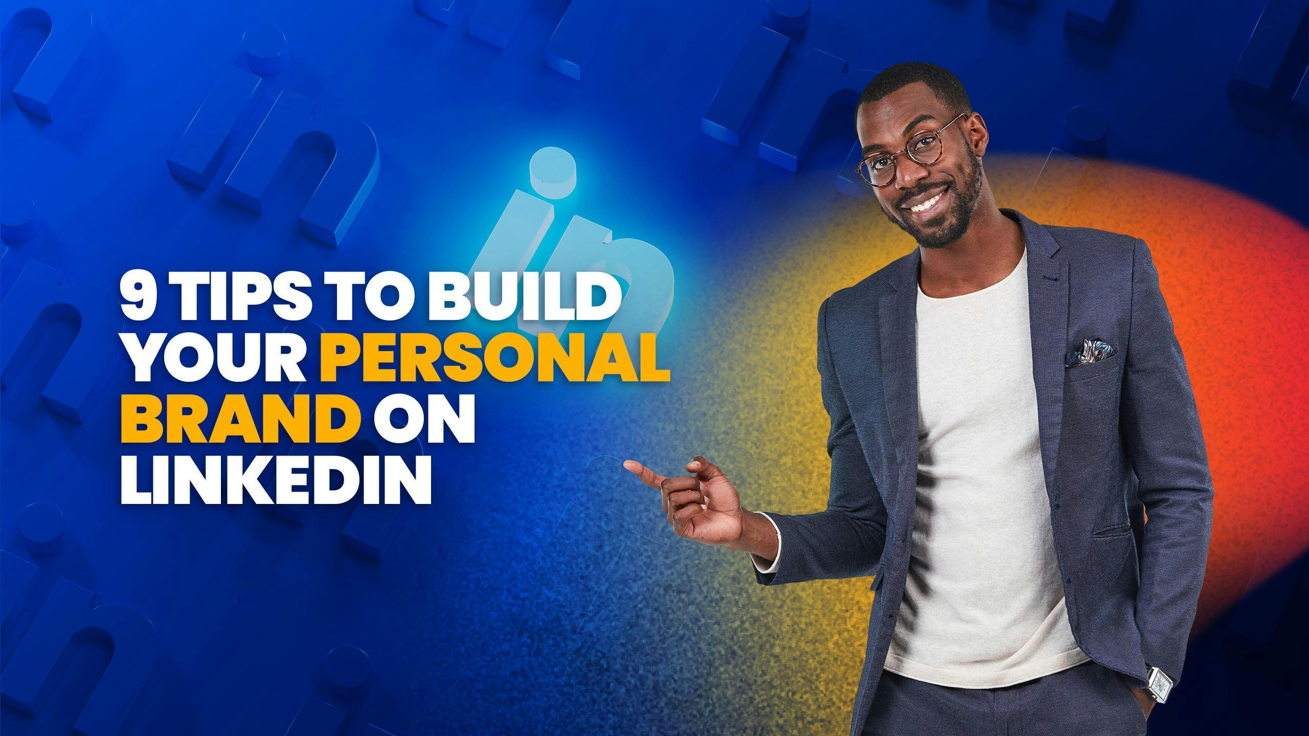 9 Tips to Build Your Personal Brand on LinkedIn : Elevolt Blog